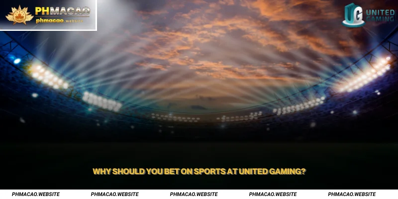 Why should you bet on sports at UNITED GAMING